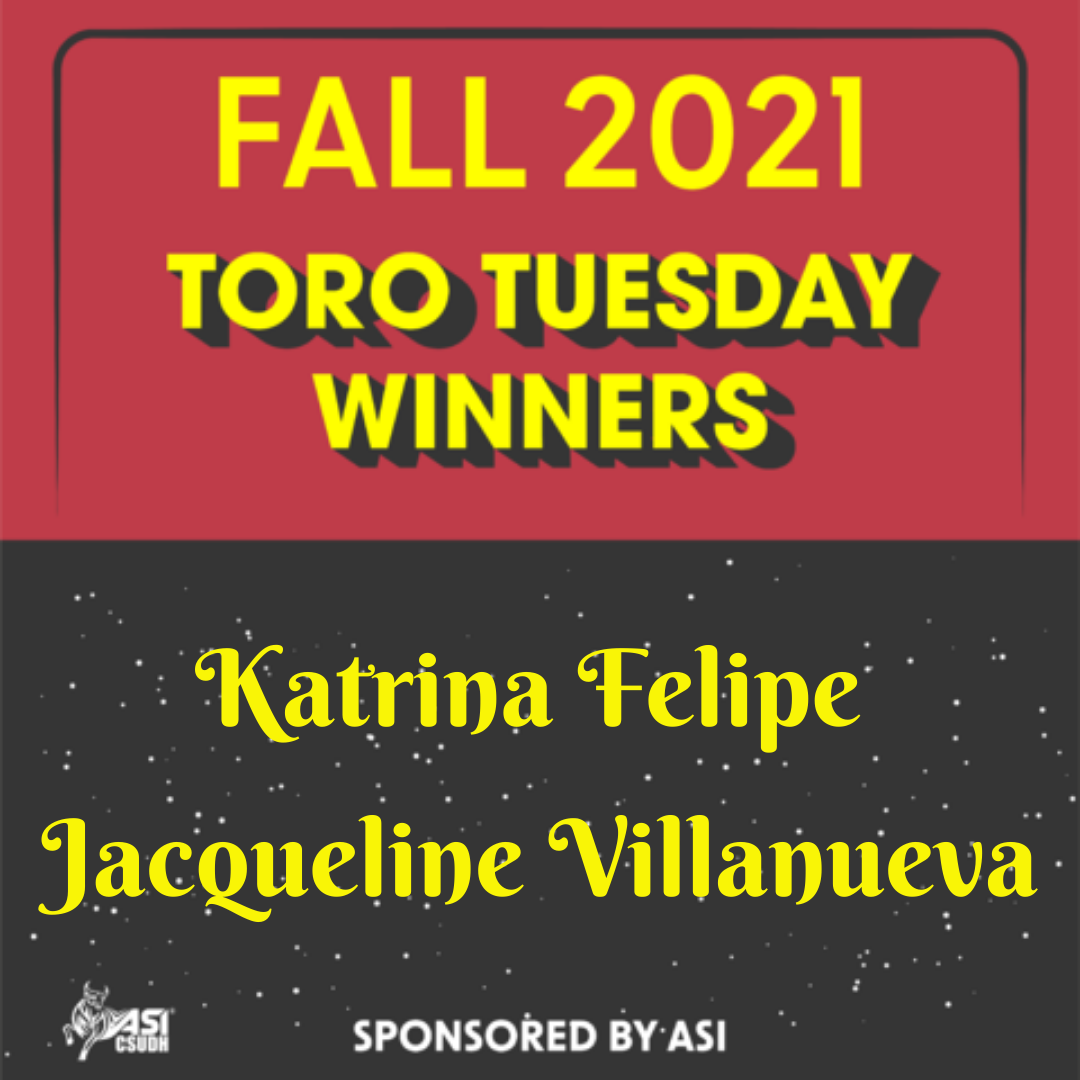 Fall 2021 Toro Tuesday Winners - Katrina Felipe and Jacqueline Villanueva